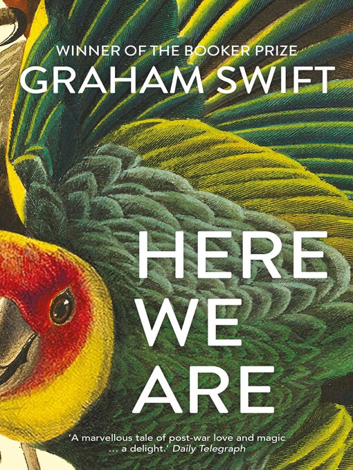 Title details for Here We Are by Graham Swift - Available